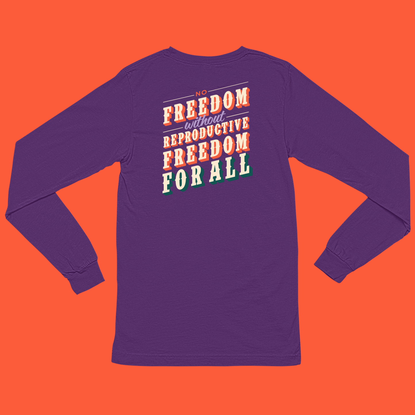 No Freedom Without Reproductive Freedom Long Sleeve Tee