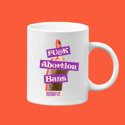Fu@k Abortion Bans Mug