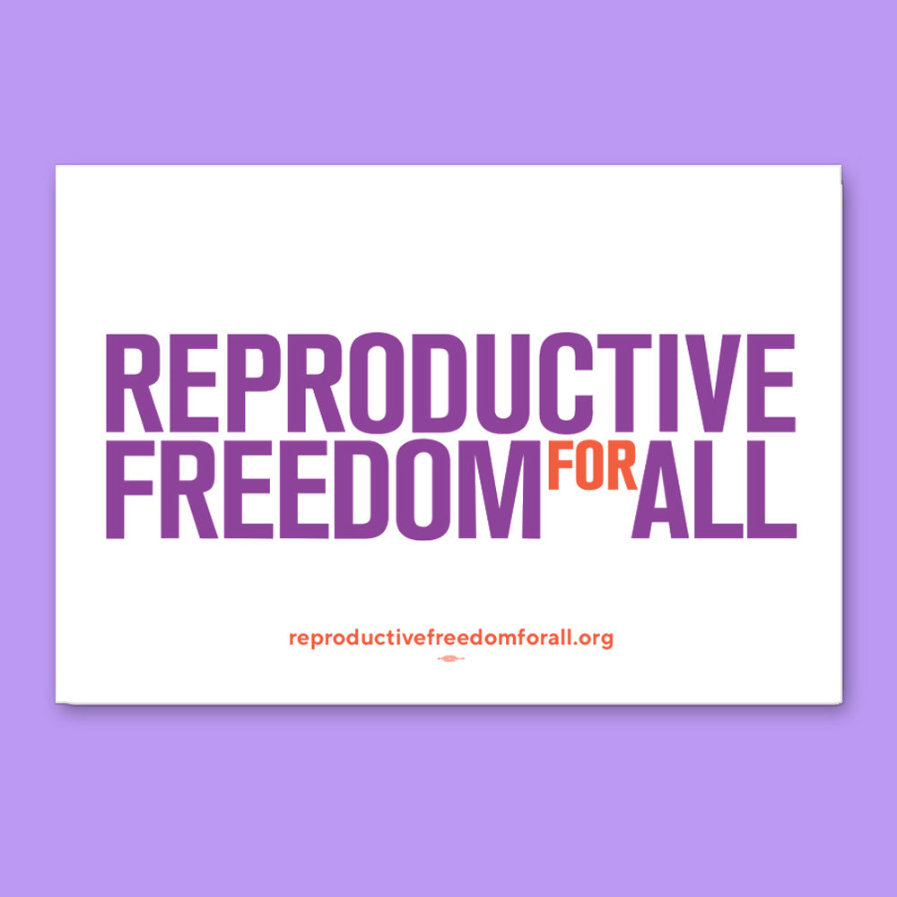 Reproductive Freedom For All Sign