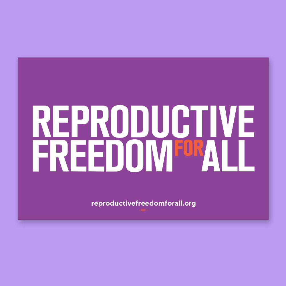 Reproductive Freedom For All Sign