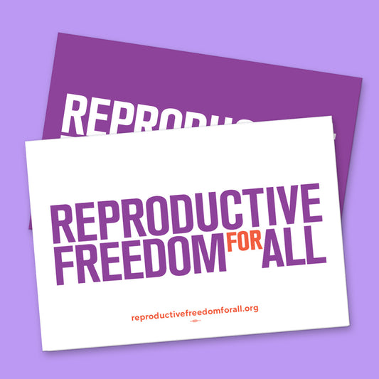Reproductive Freedom For All Sign